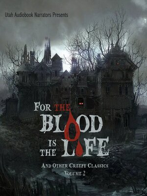 cover image of For the Blood Is the Life and Other Creepy Classics, Volume 2